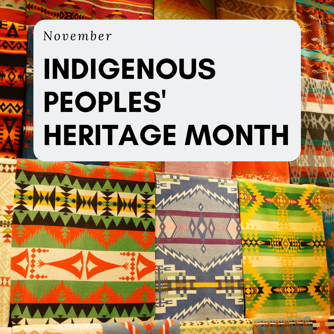 graphic with background of colorful textiles with text reading 'November, Indigenous Peoples' Heritage Month'